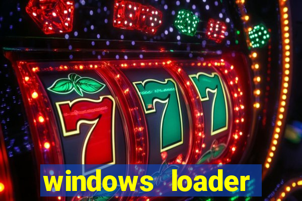 windows loader ativador windows 7